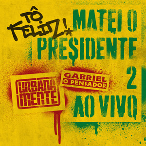 Tô Feliz (Matei O Presidente) 2 (Ao Vivo)