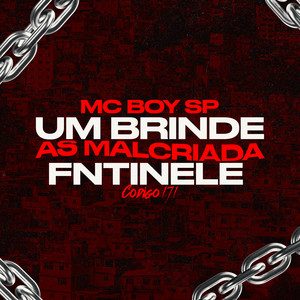 UM BRINDE AS MALCRIADA