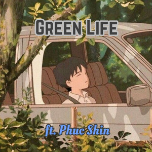 Green Life (ft. Phuc Shin)