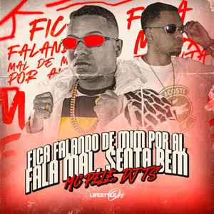 Fica Falando de Mim por Aí, Fala Mal, Senta Bem (Explicit)