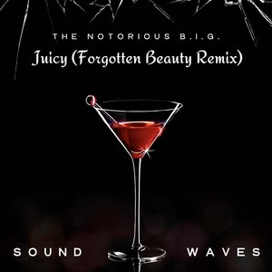 Juicy (Forgotten Beauty Remix) [Explicit]