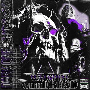 Watching With Dread (feat. HOAX) [Explicit]