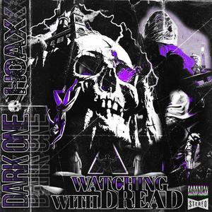 Watching With Dread (feat. HOAX) (Explicit)