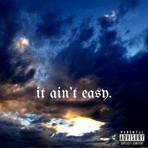 It Ain't Easy. (feat. Richard Dotson) [Explicit]