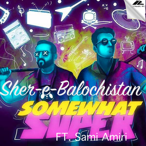 Sher-E-Balochistan(feat. Sami Amiri)