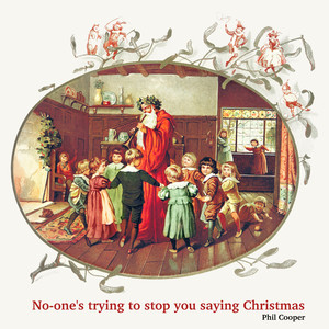 No-One's Trying to Stop You Saying Christmas