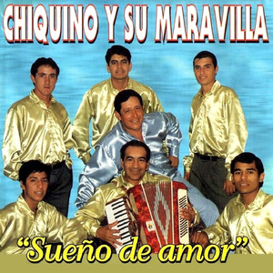 Chiquino y Su Maravilla - Rosal del querer
