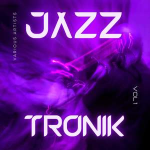 Jazztronik, Vol. 1 (Explicit)