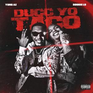 Duck Yo Taco (feat. Doodie Lo) [Explicit]