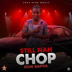 Still Nah Chop (Explicit)