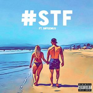 STF (feat. BoyGenius) (Explicit)