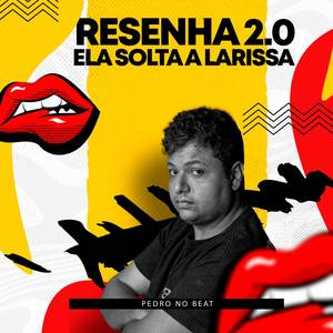Resenha 2.0 / Ela Solta a Larissa (Explicit)