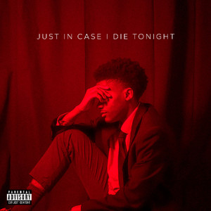 JUST IN CASE I DIE TONIGHT (Explicit)