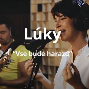 Lúky ("Vse bude harazd") (Acoustic Version)