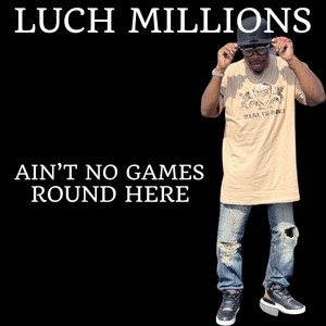 Ain’t No Games Round Here (Explicit)