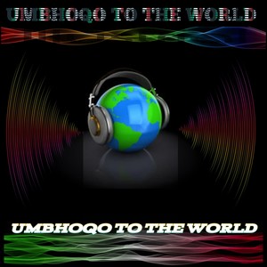 UMBHOQO TO THE WORLD