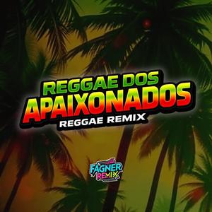 REGGAE DOS APAIXONADOS (REGGAE REMIX)