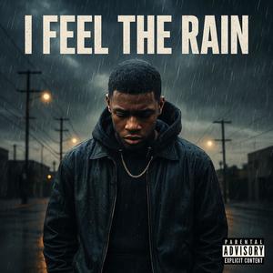 I Feel The Rain (Explicit)
