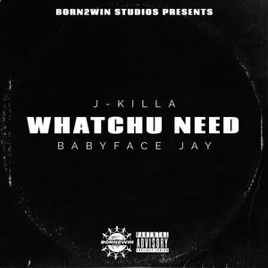 WHATCHU NEED (feat. Babyface Jay) [Explicit]