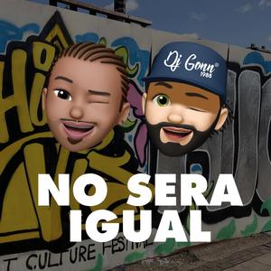 No Sera Igual  x Dj Gonn