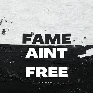 Fame Ain't Free (feat. Ty Banks) (Explicit)