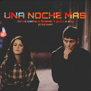 Una noche mas (feat. Forever, Pucci & Anu) [Explicit]