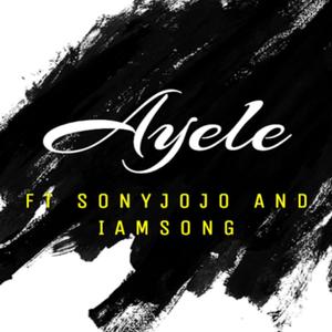 Ayele (feat. iamSong & Sony Jojo)