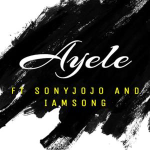 Ayele(feat. iamSong & Sony Jojo)