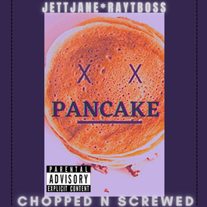 Pancake Chopped N Screwed (Explicit)