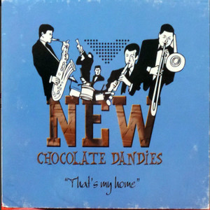 New Chocolate Dandies That's my Home (Explicit)