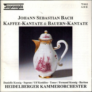 Kaffee-Kantate (Coffee Cantata), BWV 211 - Kaffee-Kantate (Coffee Cantata) , BWV 211: Heute noch, lieber Vater