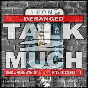 Talk 2 Much(feat. Lori J) (Explicit)
