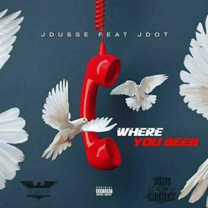 Where You Been (feat. J DUSSE & J-DOT) [Explicit]