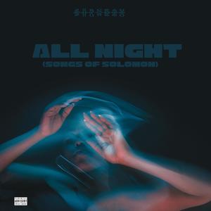 All Night(Songs Of Solomon) [Explicit]