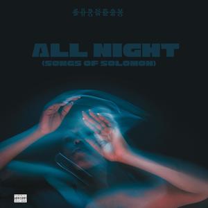 All Night(Songs Of Solomon) (Explicit)