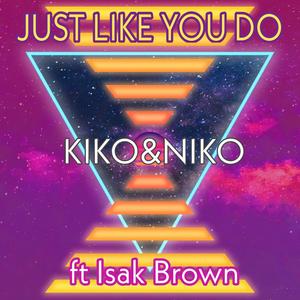 JUST LIKE YOU DO (feat. Isak Brown) (Radio Edit)