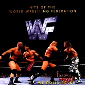 We Gotta Wrestle! Hits Of The WWF