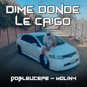 Dime donde le caigo (feat. Molin4)