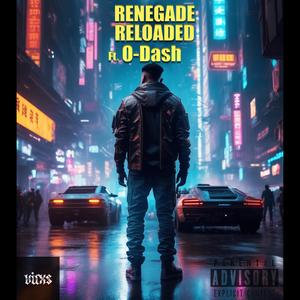 RENEGADE RELOADED (feat. O-Dash) (Explicit)