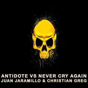 Antidote vs never cry again(feat. Juan Jaramillo & Christian Greg)