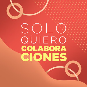 Solo Quiero Colaboraciones (Explicit)