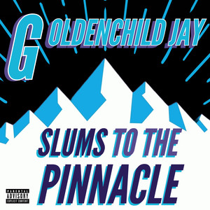 Slums To The Pinnacle (Explicit)