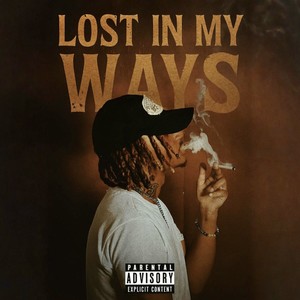 Lost In My Ways (Explicit)