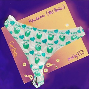 Macaroni (Wet Panties)