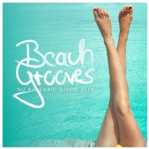 Beach Grooves: Nu Balearic Disco 2014