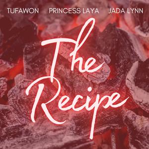 The Recipe(feat. Jada Lynn & Princess Laya) (Explicit)