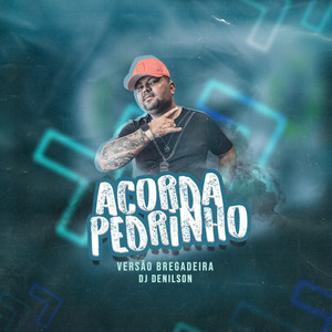 Acorda Pedrinho (Versão Bregadeira) [Explicit]