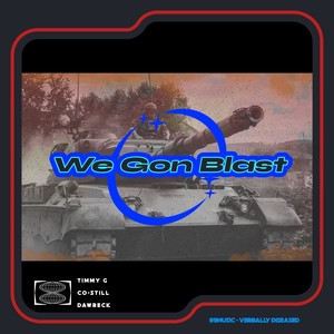 We Gon Blast (Explicit)