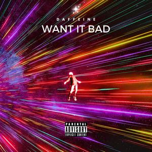 Want It Bad (Explicit)