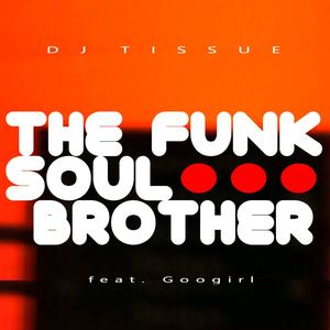 The Funk Soul Brother (feat. Googirl)